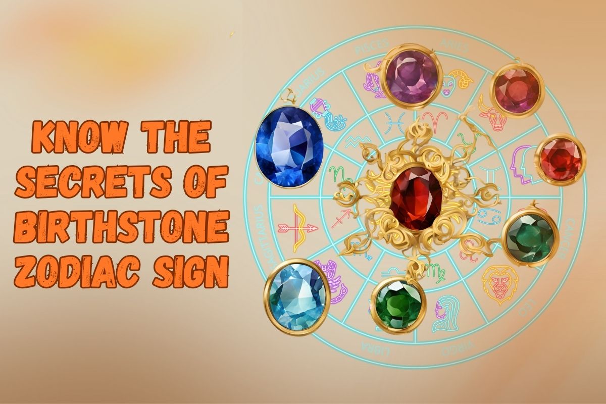 Know The Secrets of BirthStone(Zodiac Sign)