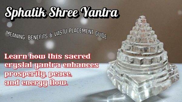 Sphatik Shree Yantra for Wealth, Peace & Prosperity – Complete Guide by ZodiacRatna